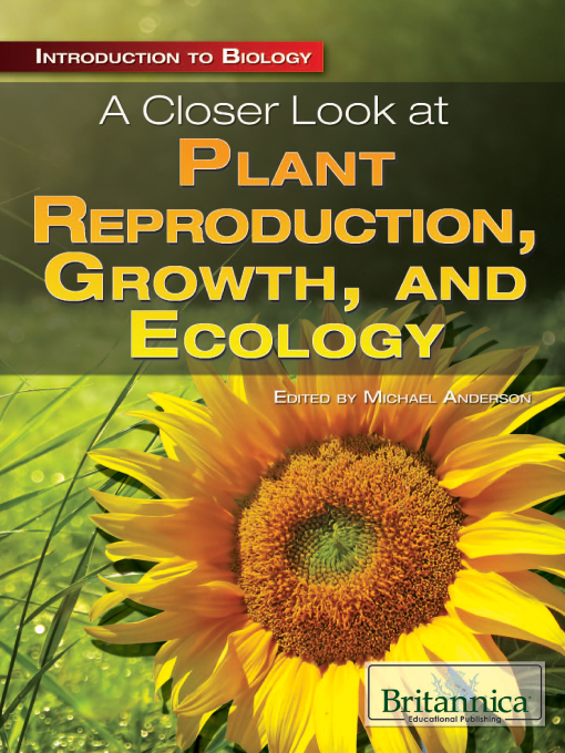 Title details for A Closer Look at Plant Reproduction, Growth, and Ecology by Michael Anderson - Available